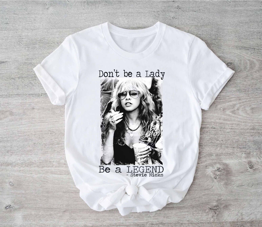 Don't be a Lady Be a Legend Stevie Nicks T-Shirt