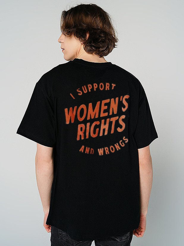 I Support Womens Rights And Wrongs Tee T-Shirt