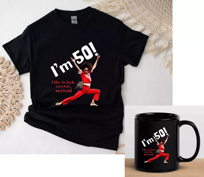 Sally Omalley I'm 50 I Like to Kick Stretch T-Shirt